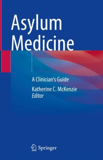 Asylum Medicine : A Clinician's Guide by Katherine C. McKenzie - Hardback