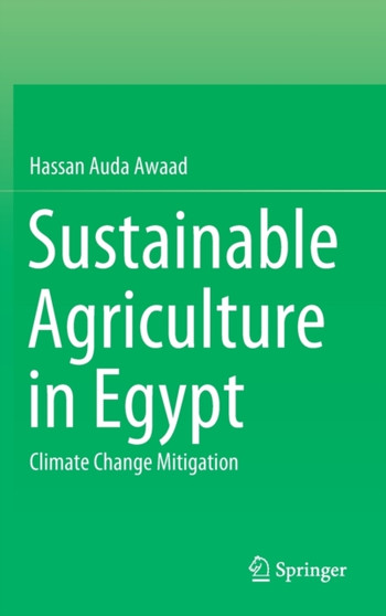 Sustainable Agriculture in Egypt : Climate Change Mitigation by Hassan Auda Awaad - Hardback
