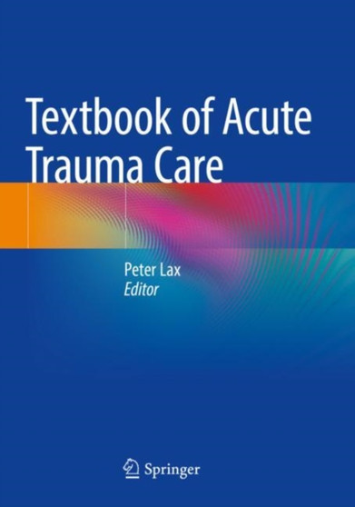 Textbook of Acute Trauma Care by Peter Lax - Paperback