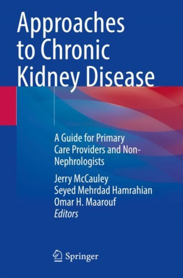 Approaches to Chronic Kidney Disease : A Guide for Primary Care Providers and Non-Nephrologists by Jerry McCauley - Paperback