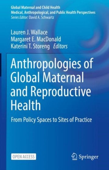 Anthropologies of Global Maternal and Reproductive Health : From Policy Spaces to Sites of Practice by Lauren J. Wallace - Hardback