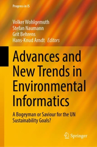 Advances and New Trends in Environmental Informatics : A Bogeyman or Saviour for the UN Sustainability Goals? by Volker Wohlgemuth - Hardback