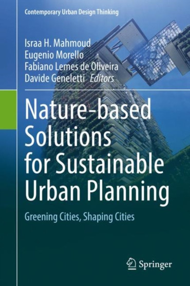 Nature-based Solutions for Sustainable Urban Planning : Greening Cities, Shaping Cities by Israa H. Mahmoud - Hardback