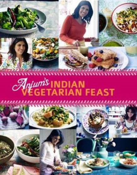 Anjum's Indian Vegetarian Feast : Fabulous Fresh Indian Food