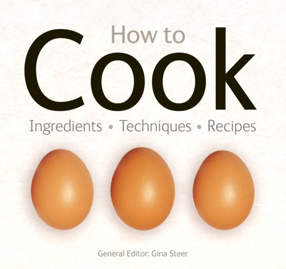 How To Cook : Ingredients, Techniques, Recipes