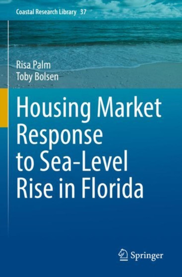 Housing Market Response to Sea-Level Rise in Florida : 37 by Risa Palm - Paperback