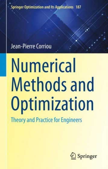 Numerical Methods and Optimization : Theory and Practice for Engineers : 187 by Jean-Pierre Corriou - Hardback
