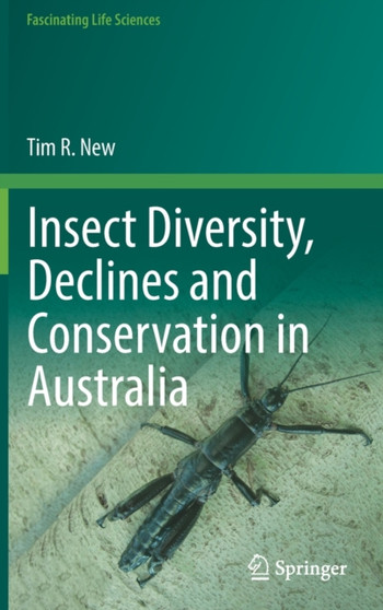 Insect Diversity, Declines and Conservation in Australia by Tim R. New - Hardback