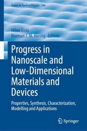 Progress in Nanoscale and Low-Dimensional Materials and Devices : Properties, Synthesis, Characterization, Modelling and Applications : 144 by Hilmi UEnlu - Hardback