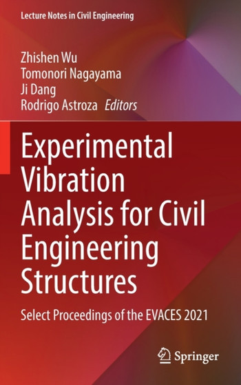 Experimental Vibration Analysis for Civil Engineering Structures : Select Proceedings of the EVACES 2021 : 224 by Zhishen Wu - Hardback