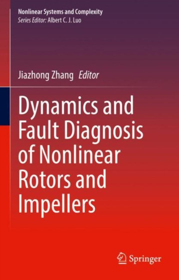 Dynamics and Fault Diagnosis of Nonlinear Rotors and Impellers : 34 by Jiazhong Zhang - Hardback