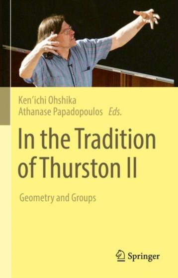 In the Tradition of Thurston II : Geometry and Groups by Ken'ichi Ohshika - Hardback