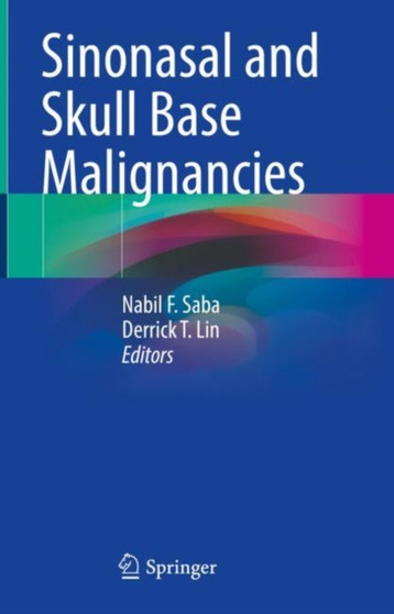 Sinonasal and Skull Base Malignancies by Nabil F. Saba - Hardback