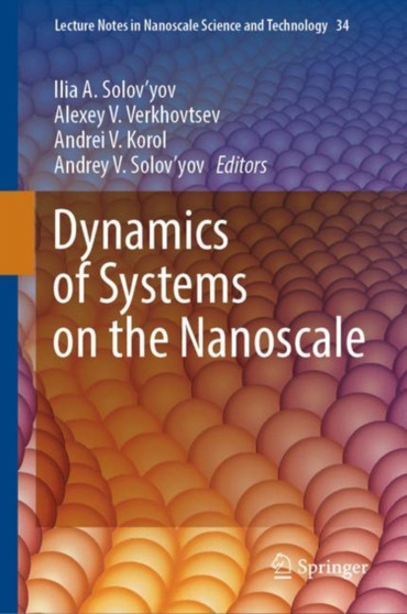 Dynamics of Systems on the Nanoscale : 34 by Ilia A. Solov'yov - Hardback