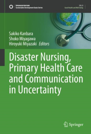 Disaster Nursing, Primary Health Care and Communication in Uncertainty by Sakiko Kanbara - Hardback
