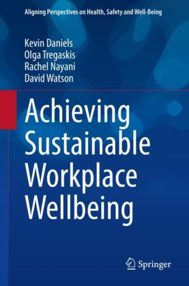 Achieving Sustainable Workplace Wellbeing by Kevin Daniels - Hardback