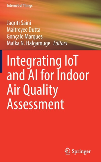 Integrating IoT and AI for Indoor Air Quality Assessment by Jagriti Saini - Hardback