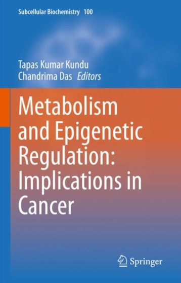 Metabolism and Epigenetic Regulation: Implications in Cancer : 100 by Tapas Kumar Kundu - Hardback