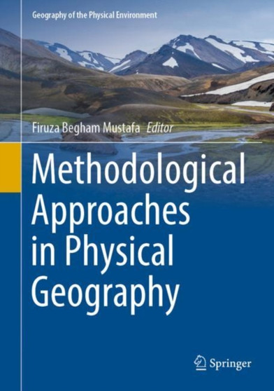 Methodological Approaches in Physical Geography by Firuza Begham Mustafa - Hardback