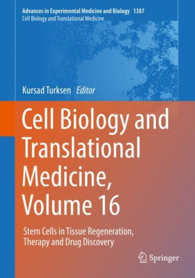 Cell Biology and Translational Medicine, Volume 16 : Stem Cells in Tissue Regeneration, Therapy and Drug Discovery : 1387 by Kursad Turksen - Hardback