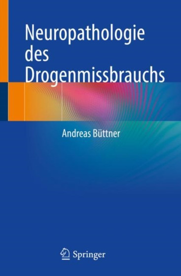 Neuropathologie des Drogenmissbrauchs by Andreas Buttner - Paperback