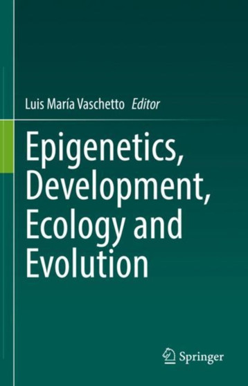 Epigenetics, Development, Ecology and Evolution by Luis Maria Vaschetto - Hardback