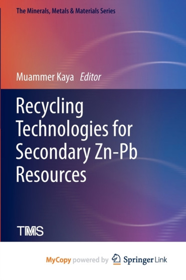 Recycling Technologies for Secondary Zn-Pb Resources by Kaya Muammer Kaya - Paperback