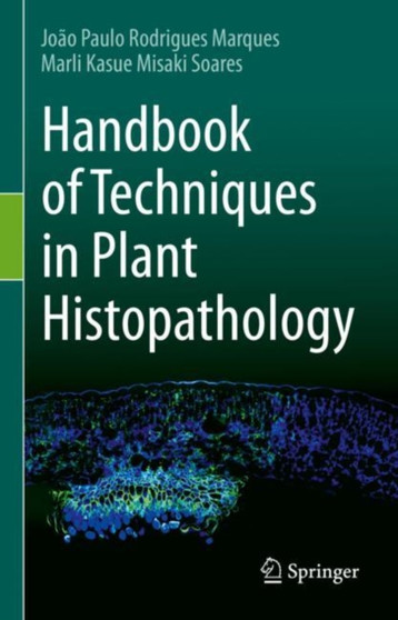 Handbook of Techniques in Plant Histopathology by Joao Paulo Rodrigues Marques - Hardback