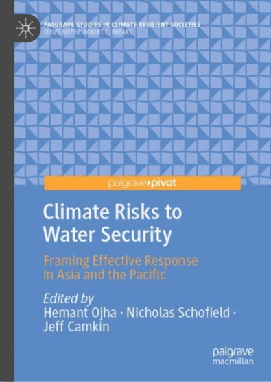 Climate Risks to Water Security : Framing Effective Response in Asia and the Pacific by Hemant Ojha - Hardback