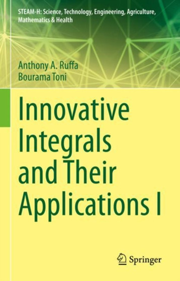 Innovative Integrals and Their Applications I by Anthony A. Ruffa - Hardback