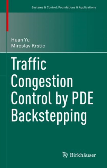 Traffic Congestion Control by PDE Backstepping by Huan Yu - Hardback