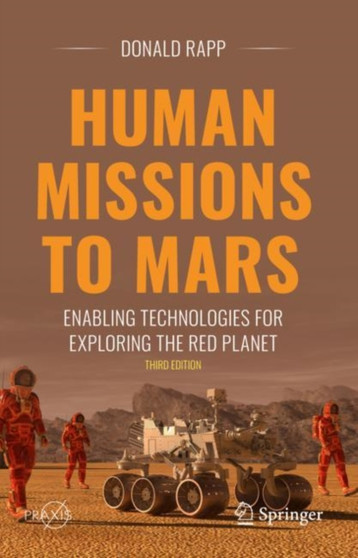 Human Missions to Mars : Enabling Technologies for Exploring the Red Planet by Donald Rapp - Hardback
