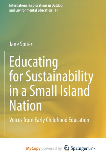 Educating for Sustainability in a Small Island Nation : Voices from Early Childhood Education by Spiteri Jane Spiteri - Paperback