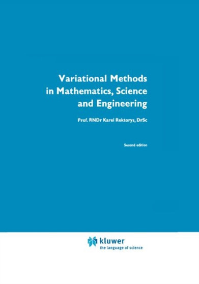 Variational Methods in Mathematics, Science and Engineering by K. Rektorys - Hardback