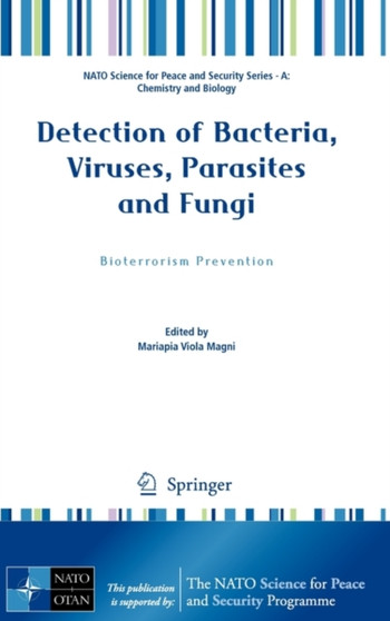 Detection of Bacteria, Viruses, Parasites and Fungi : Bioterrorism Prevention by Mariapia Viola Magni - Hardback