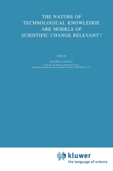 The Nature of Technological Knowledge. Are Models of Scientific Change Relevant? : 4 by L. Laudan - Paperback