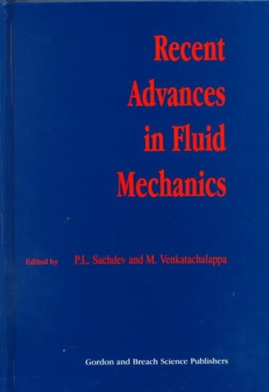 Recent Advances in Fluid Mechanics by P.L. Sachdev - Hardback