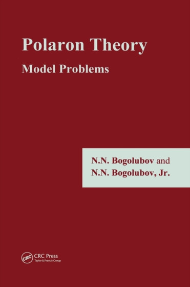Polaron Theory : Model Problems by N.N. Bogolubov Jr. - Hardback