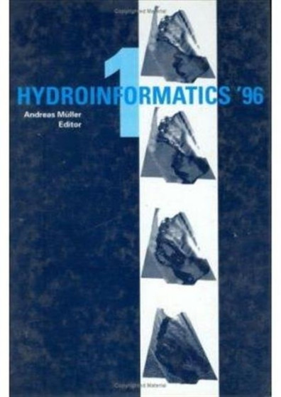 Hydroinformatics 96, volume 1 : Proceedings of the second international conference, Zurich, 9-13 September 1996, 2 volumes by A. Muller - Hardback