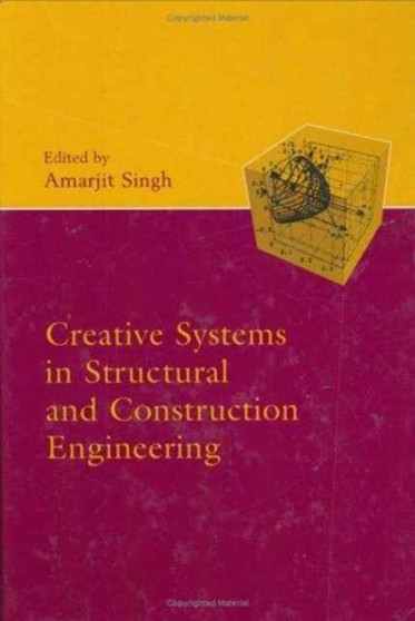 Creative Systems in Structural and Construction Engineering by Amarjit Singh - Hardback