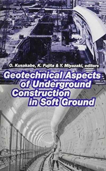 Geotechnical Aspects of Underground Construction in Soft Ground by O. Kusakabe - Hardback