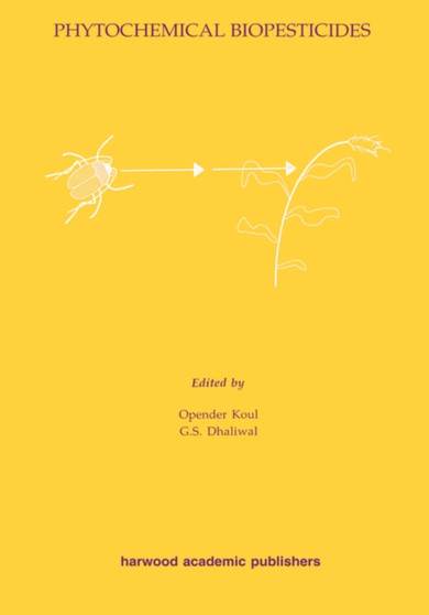 Phytochemical Biopesticides by Opender Koul - Hardback