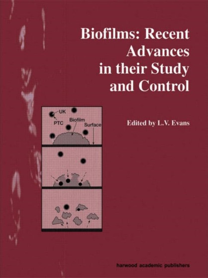 Biofilms : Recent Advances in their Study and Control by L V Evans - Hardback Biofilms : Recent Advances in their Study and Control by L V Evans - Hardback