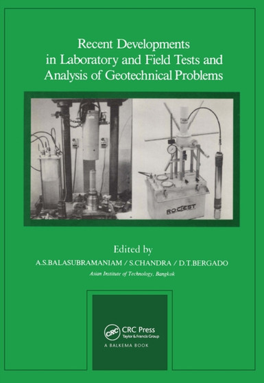 Recent Developments in Laboratory and Field Tests and Analysis of Geotechnical Problems : Proceedings of international symposium, Bangkok, 6-9 December 1983 by A.S. Balasubrmaniam - Hardback