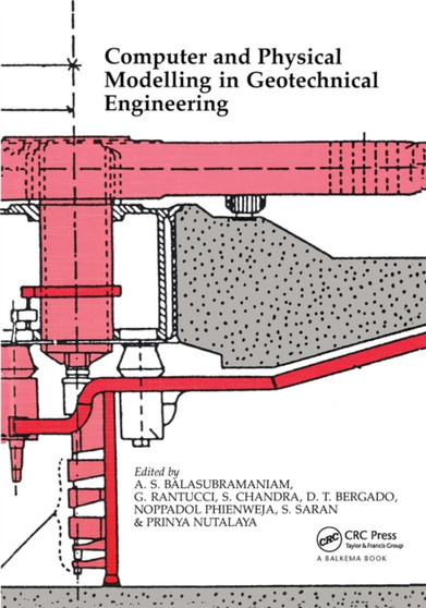 Computer and Physical Modelling in Geotechnical Engineering : Proceedings of the international symposium, Bangkok, 3-6 December 1986 by A.S. Balasubramaniam - Hardback