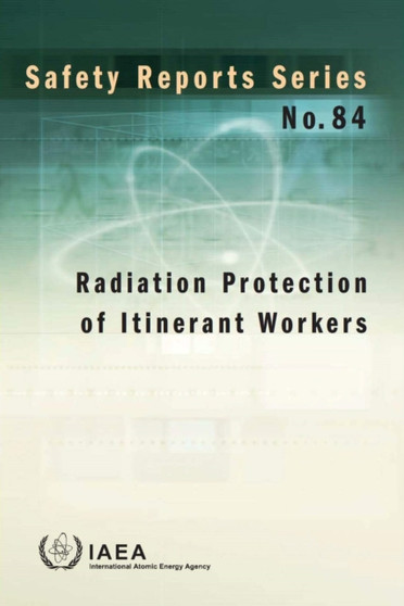 Radiation protection of itinerant workers : 84 by International Atomic Energy Agency - Paperback