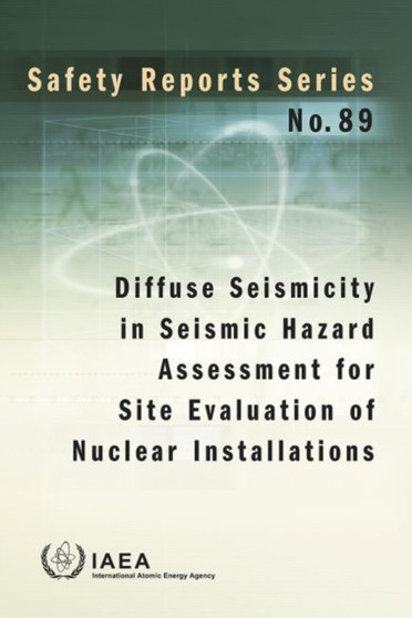 Diffuse Seismicity in Seismic Hazard Assessment for Site Evaluation of Nuclear Installations by IAEA - Paperback
