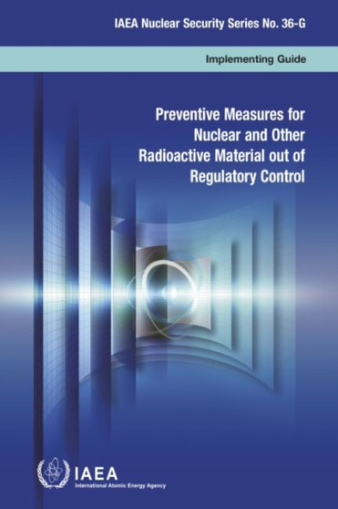 Preventive Measures for Nuclear and Other Radioactive Material out of Regulatory Control by IAEA - Paperback