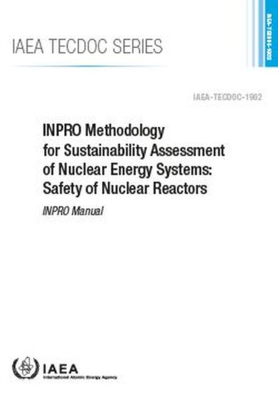 INPRO Methodology for Sustainability Assessment of Nuclear Energy Systems: Safety of Nuclear Reactors : INPRO Manual by IAEA - Paperback