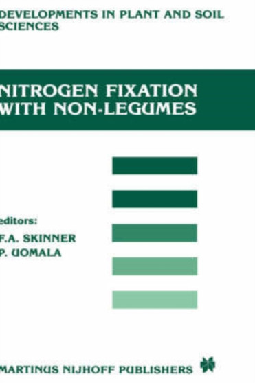 Nitrogen Fixation with Non-Legumes : The Third International Symposium on Nitrogen Fixation with Non-legumes, Helsinki, 2-8 September 1984 : 21 by F.A. Skinner - Hardback